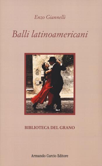 Balli latinoamericani - Enzo Giannelli - Libro Curcio 2024, Biblioteca del grano | Libraccio.it