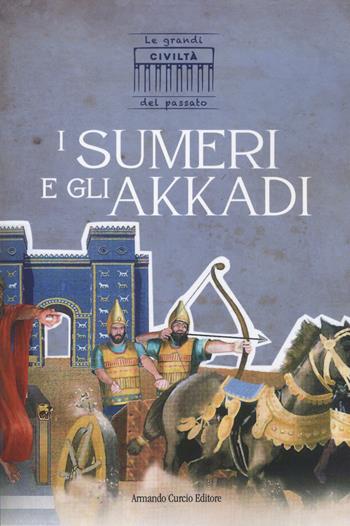 I sumeri e gli akkadi  - Libro Curcio 2025, Curcio Kids | Libraccio.it