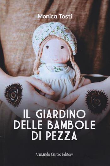 Il giardino delle bambole di pezza - Monica Tosti - Libro Curcio 2023, Electi | Libraccio.it