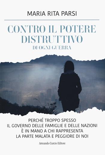 Contro il potere distruttivo di ogni guerra - Maria Rita Parsi - Libro Curcio 2023, Le Perle | Libraccio.it