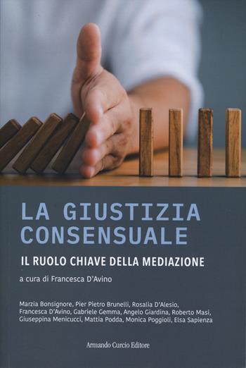 La giustizia consensuale. Il ruolo chiave della mediazione  - Libro Curcio 2025, Think! | Libraccio.it