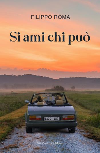Si ami chi può - Filippo Roma - Libro Curcio 2025, Electi | Libraccio.it