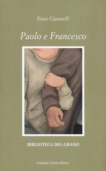 Paolo e Francesco - Enzo Giannelli - Libro Curcio 2024, Biblioteca del grano | Libraccio.it