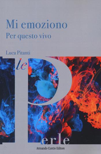 Mi emoziono. Per questo vivo - Luca Pitanti - Libro Curcio 2024, Le Perle | Libraccio.it