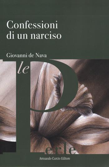 Confessioni di un narciso - Giovanni De Nava - Libro Curcio 2024, Le Perle | Libraccio.it