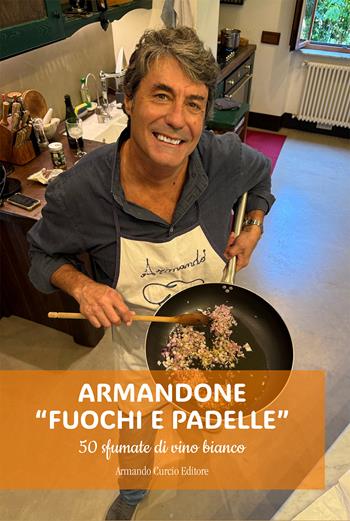Armandone. Fuochi e padelle - Armando Curcio - Libro Curcio 2026, Saper&Fare | Libraccio.it