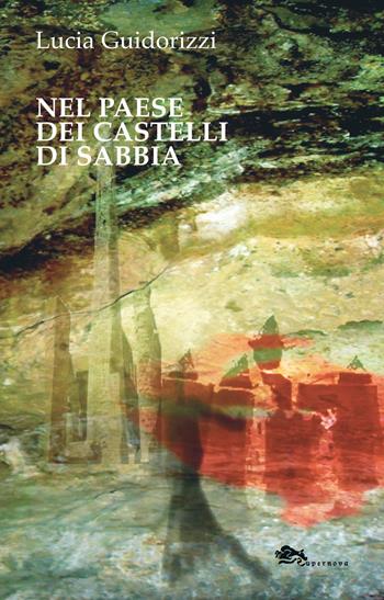 Nel paese dei castelli di sabbia - Lucia Guidorizzi - Libro Supernova 2013 | Libraccio.it