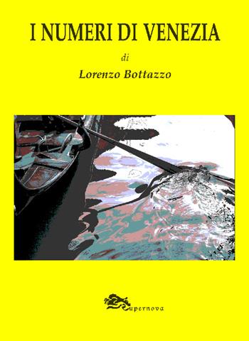I numeri di Venezia - Lorenzo Bottazzo - Libro Supernova 2014, Venezia flash | Libraccio.it
