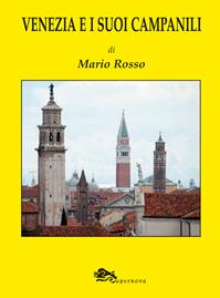 Venezia e i suoi campanili. Ediz. illustrata - Mario Rosso - Libro Supernova 2014, Venezia flash | Libraccio.it