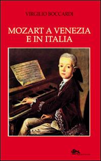 Mozart a Venezia e in Italia - Virgilio Boccardi - Libro Supernova 2015, VeneziaStory | Libraccio.it