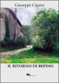 Il ritorno di Bepino - Giuseppe Cigana - Libro Supernova 2015, Narrativa italiana | Libraccio.it
