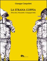 La strana coppia (Pinocchio, Polecinella e Compagnia bella) - Giuseppe Campolieti - Libro Supernova 2015, Narrativa italiana | Libraccio.it
