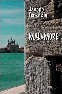 Malamore - Jacopo Terenzio - Libro Supernova 2015, Narrativa italiana | Libraccio.it