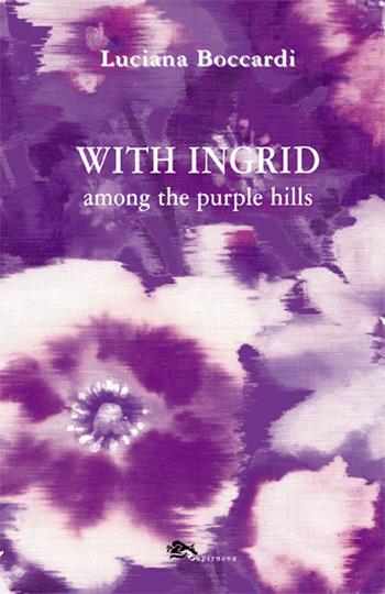 With Ingrid among the purple hills - Luciana Boccardi - Libro Supernova 2015, English books | Libraccio.it