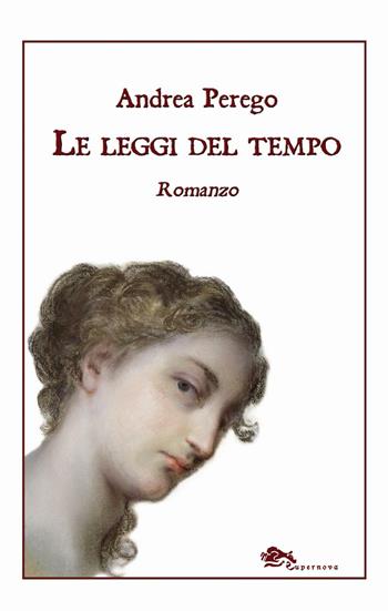 Le leggi del tempo - Andrea Perego - Libro Supernova 2016, Venezia/Narrativa | Libraccio.it