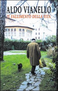 Il fallimento della vita - Aldo Vianello - Libro Supernova 2016, Poesia | Libraccio.it