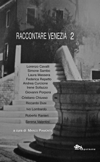 Raccontare Venezia. Vol. 2  - Libro Supernova 2016 | Libraccio.it