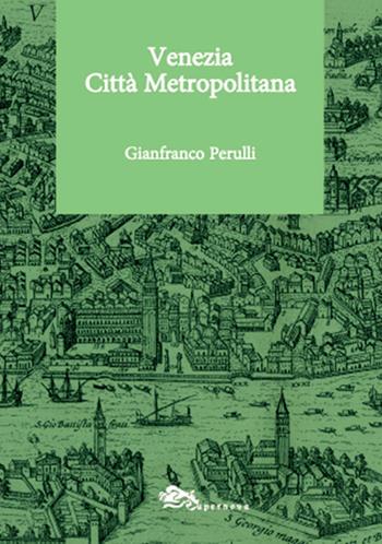 Venezia Città Metropolitana - Gianfranco Perulli - Libro Supernova 2018, Conoscere Venezia | Libraccio.it
