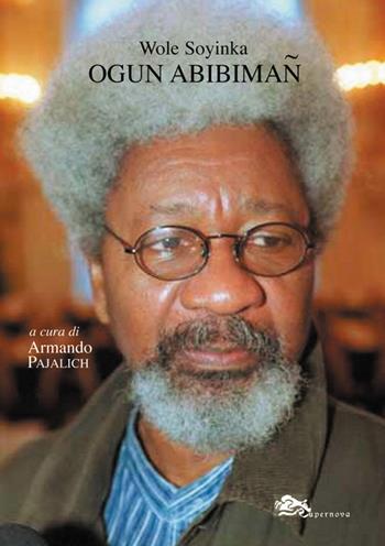 Ogun Abibiman. Testo inglese a fronte - Wole Soyinka - Libro Supernova 2018, Poesia | Libraccio.it