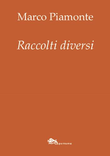 Raccolti diversi - Marco Piamonte - Libro Supernova 2018, Poesia | Libraccio.it