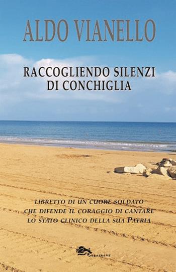 Raccogliendo silenzi di conchiglia - Aldo Vianello - Libro Supernova 2018, Poesia | Libraccio.it