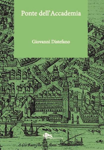 Ponte dell'Accademia - Giovanni Distefano - Libro Supernova 2018, Conoscere Venezia | Libraccio.it