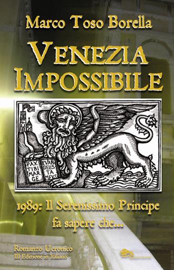 Venezia impossibile. 1989: il serenissimo principe fa sapere che... - Marco Toso Borella - Libro Supernova 2019, Venezia/Narrativa | Libraccio.it