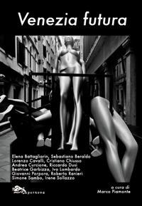 Venezia futura  - Libro Supernova 2019, Venezia/Narrativa | Libraccio.it