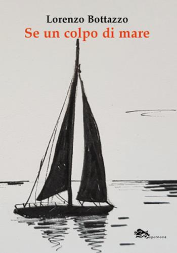 Se un colpo di mare - Lorenzo Bottazzo - Libro Supernova 2019, Miniformato | Libraccio.it