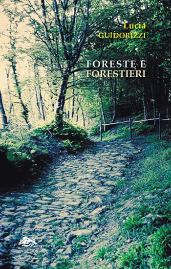 Foreste e forestieri - Lucia Guidorizzi - Libro Supernova 2019, Poesia | Libraccio.it