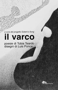 Il varco - Tobia Teardo - Libro Supernova 2019, Poesia | Libraccio.it