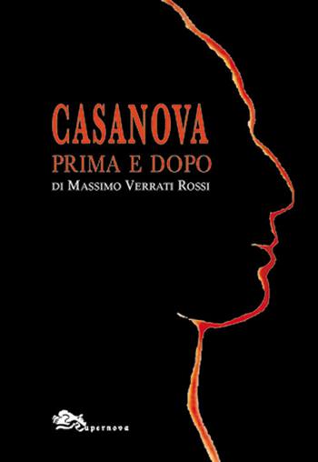 Casanova prima e dopo - Massimo Verrati Rossi - Libro Supernova 2019, Miniformato | Libraccio.it