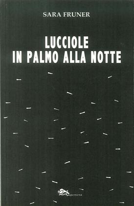Lucciole in palmo alla notte - Sara Fruner - Libro Supernova 2019 | Libraccio.it