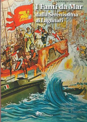 I fanti da mar dalla Serenissima ai lagunari - Giovanni Distefano - Libro Supernova 2020 | Libraccio.it