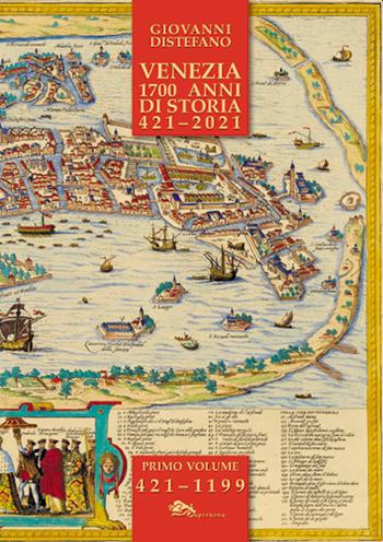 Venezia 1700 anni di storia 421-2021. Vol. 1 - Giovanni Distefano - Libro Supernova 2020 | Libraccio.it