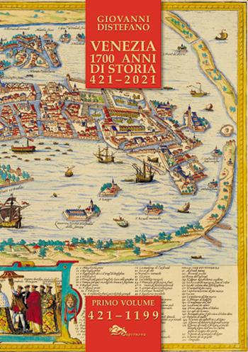 Venezia 1700 anni di storia 421-2021. Vol. 1 - Giovanni Distefano - Libro Supernova 2020 | Libraccio.it