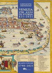 Venezia 1700 anni di storia 421-2021. Vol. 4: 1798-2021.