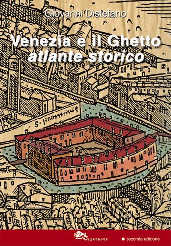 Venezia e il ghetto. Atlante storico - Giovanni Distefano - Libro Supernova 2019, Venezia/Storia | Libraccio.it