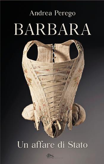 Barbara. Un affare di Stato - Andrea Perego - Libro Supernova 2020 | Libraccio.it
