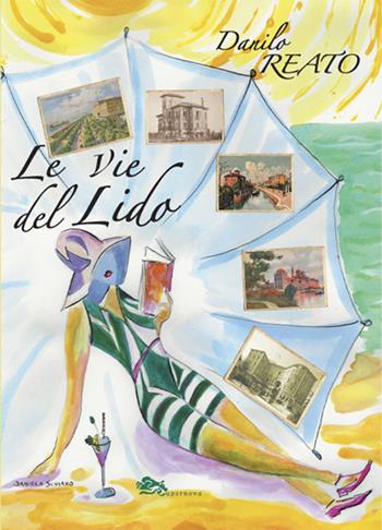 Le vie del Lido - Danilo Reato - Libro Supernova 2020, Venezia/Storia | Libraccio.it
