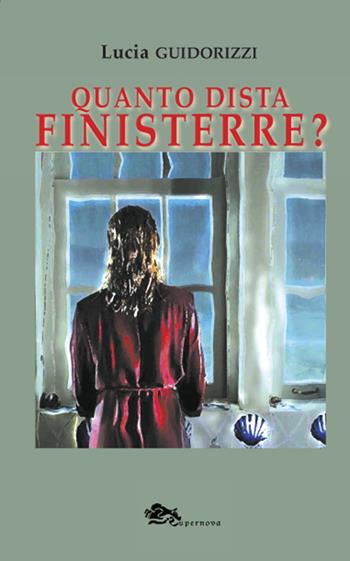 Quanto dista Finisterre? - Lucia Guidorizzi - Libro Supernova 2020 | Libraccio.it