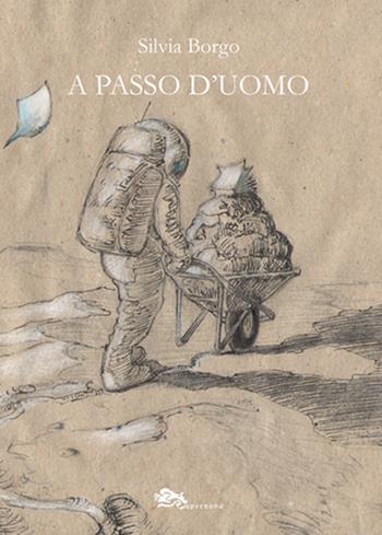 A passo d'uomo - Silvia Borgo - Libro Supernova 2021, Narrativa italiana | Libraccio.it