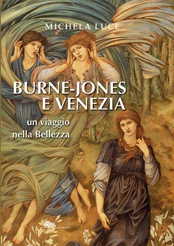 Burne-Jones e Venezia. Un viaggio nella bellezza - Michela Luce - Libro Supernova 2021, Storia di Venezia | Libraccio.it