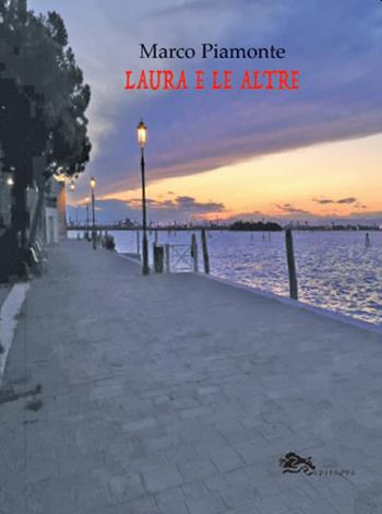 Laura e le altre - Marco Piamonte - Libro Supernova 2022, Poesia | Libraccio.it