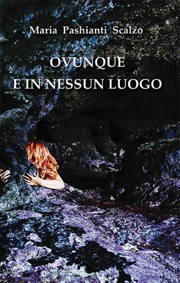 Ovunque e in nessun luogo - Scalzo Maria Pashianti - Libro Supernova 2022 | Libraccio.it