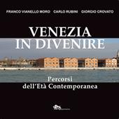 Venezia in divenire. Percorsi dell'età contemporanea