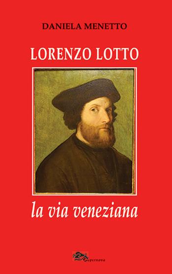 Lorenzo Lotto la via veneziana - Daniela Menetto - Libro Supernova 2022, VeneziaStory | Libraccio.it