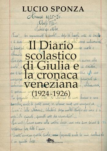 Il diario scolastico di Giulia e la cronaca veneziana (1924-1926) - Lucio Sponza - Libro Supernova 2022, Narrativa italiana | Libraccio.it