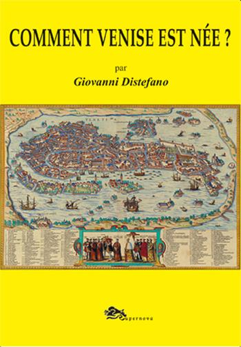 Comment Venise est née? - Giovanni Distefano - Libro Supernova 2023, Storia di Venezia | Libraccio.it