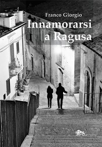 Innamorarsi a Ragusa - Giorgio Franco - Libro Supernova 2023 | Libraccio.it